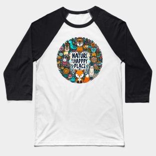 Nature is my happy place. Baseball T-Shirt